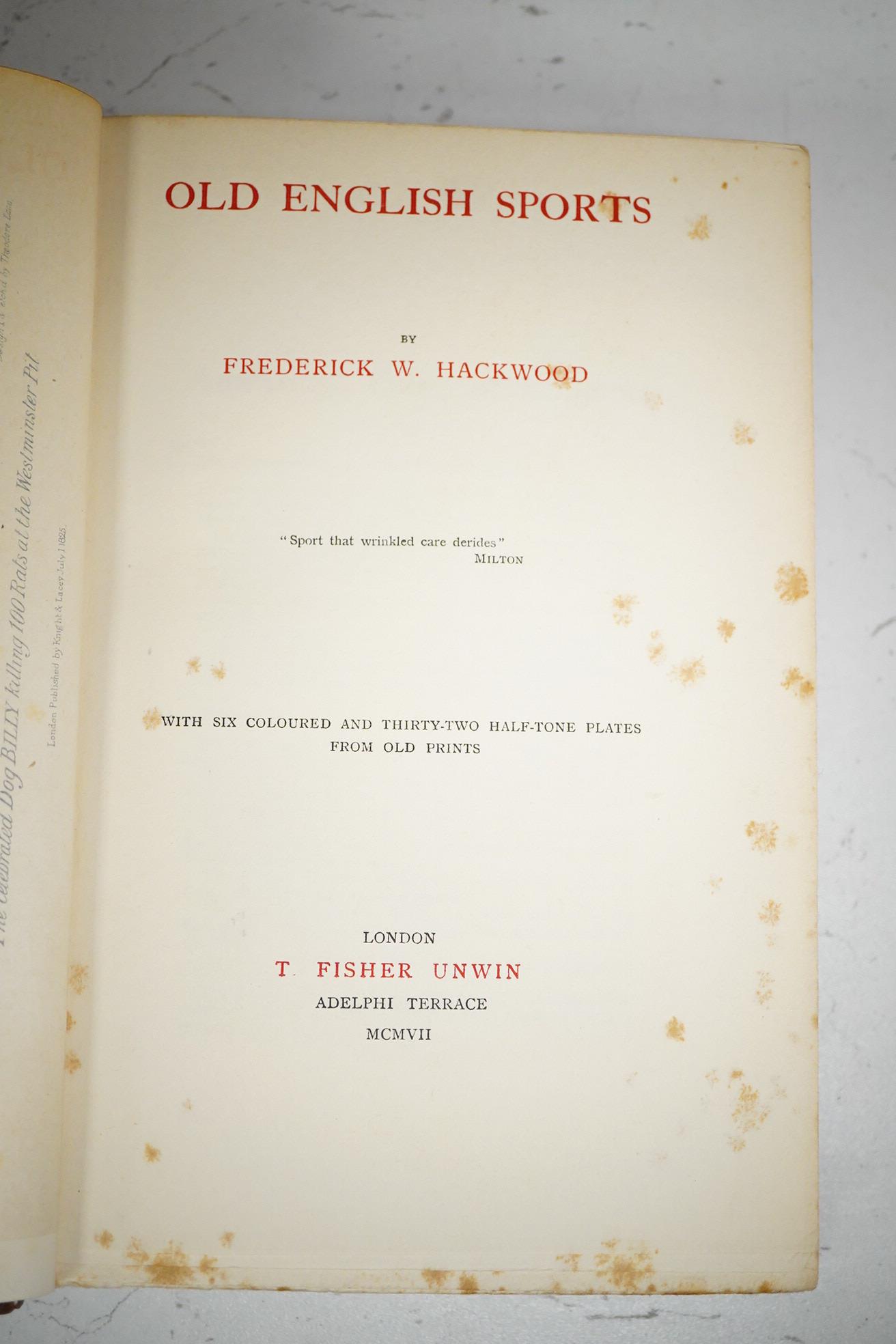 Hackwood, Frederick W. - Inns, Ales, and Drinking Customs of Old England. coloured frontis. and numerous other plates; (Same Author) Old English Sports. 6 coloured and 32 other plates; (same author) Good Cheer: the roman